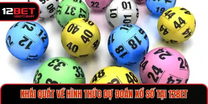 Khái quát về hình thức dự đoán xổ số tại 12BET